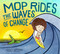 Mop Rides the Waves of Change (A Mop Rides Story (Emotional Regulation for Kids, Save the Oceans, Surfing for Kids)) by Jaimal Yogis, Matt Allen, 9781946764881