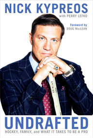 Undrafted (Hockey, Family, and What It Takes to Be a Pro) by Nick Kypreos, Perry Lefko, 9781982146825