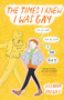 The Times I Knew I Was Gay by Eleanor Crewes, 9781982147105