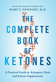 The Complete Book of Ketones (A Practical Guide to Ketogenic Diets and Ketone Supplements) by Mary Newport, 9781684421619