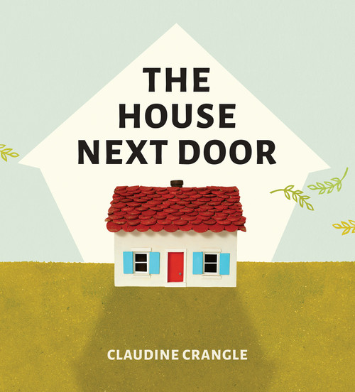 The House Next Door - 9781773063683 by Claudine Crangle, 9781773063683