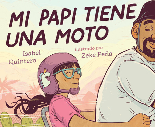 Mi papi tiene una moto by Isabel Quintero, Zeke Peña, 9780525554943