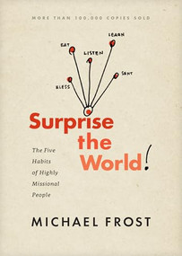 Surprise the World (The Five Habits of Highly Missional People) by Michael Frost, 9781631465161