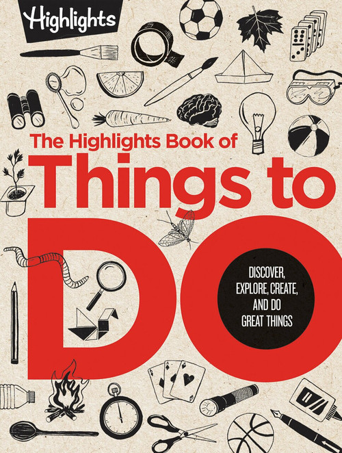 The Highlights Book of Things to Do (Discover, Explore, Create, and Do Great Things) by Highlights, 9781684376421