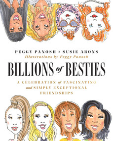 Billions of Besties (A Celebration of Fascinating and Simply Exceptional Friendships) by Peggy Panosh, Susie Arons, Peggy Panosh, 9781982149857