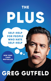 The Plus (Self-Help for People Who Hate Self-Help) by Greg Gutfeld, 9781982149918