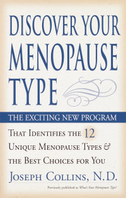 Discover Your Menopause Type (The Exciting New Program That Identifies the 12 Unique Menopause Types & the Best Choices for You) by Joseph Collins, 9780761537496