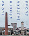 Ilona Németh (Eastern Sugar) by Maja Fowkes, Reuben Fowkes, Ilona Nemeth, 9783956795732