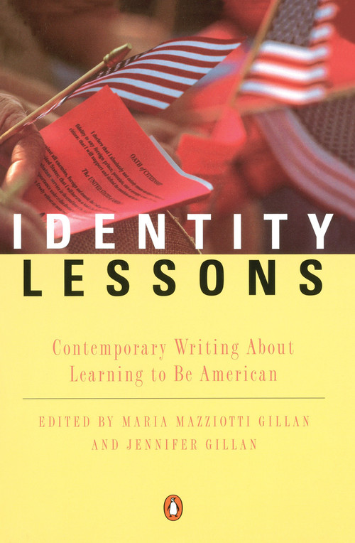Identity Lessons (Contemporary Writing About Learning to Be American) by Maria Mazziotti Gillan, Jennifer Gillan, 9780140271676