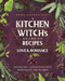 A Kitchen Witch's Guide to Recipes for Love & Romance (Loving You * Attracting Love * Rekindling the Flames) by Dawn Aurora Hunt, 9781982150419