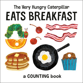 The Very Hungry Caterpillar Eats Breakfast (A Counting Book) by Eric Carle, Eric Carle, 9780593226933