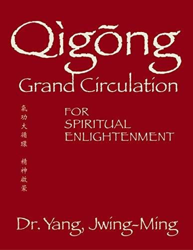 Qigong Grand Circulation For Spiritual Enlightenment by Yang Jwing-Ming, 9781594398452
