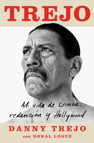 Trejo (Spanish edition) (Mi vida de crimen, redención y Hollywood) by Danny Trejo, Donal Logue, 9781982150853