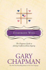 Everybody Wins (The Chapman Guide to Solving Conflicts without Arguing) by Gary Chapman, 9781414300146