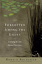Forgotten Among the Lilies (Learning to Love Beyond Our Fears) by Ronald Rolheiser, 9780385512329