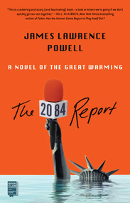 The 2084 Report (A Novel of the Great Warming) - 9781982151188 by James Lawrence Powell, 9781982151188