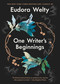 One Writer's Beginnings by Eudora Welty, 9781982151775