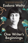 One Writer's Beginnings - 9781982152109 by Eudora Welty, 9781982152109