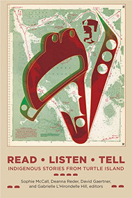 Read, Listen, Tell (Indigenous Stories from Turtle Island) by Sophie McCall, Deanna Reder, David Gaertner, Gabrielle L'Hirondelle Hill, 9781771123006