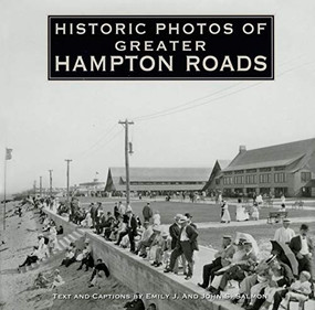 Historic Photos of Greater Hampton Roads by Emily J. Salmon, John S Salmon, 9781596523975