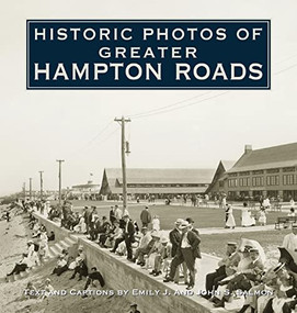 Historic Photos of Greater Hampton Roads - 9781683369783 by Emily J. Salmon, John S Salmon, 9781683369783