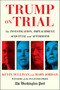 Trump on Trial (The Investigation, Impeachment, Acquittal and Aftermath) by Kevin Sullivan, Mary Jordan, 9781982152994
