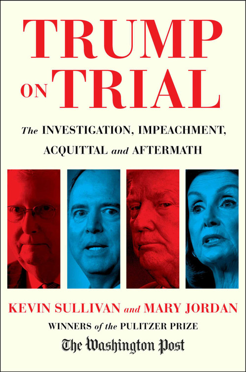 Trump on Trial (The Investigation, Impeachment, Acquittal and Aftermath) by Kevin Sullivan, Mary Jordan, 9781982152994