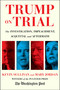 Trump on Trial (The Investigation, Impeachment, Acquittal and Aftermath) by Kevin Sullivan, Mary Jordan, 9781982152994