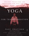 Yoga for Transformation (Ancient Teachings and Practices for Healing the Body, Mind,and Heart) by Gary Kraftsow, 9780140196290