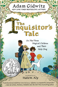 The Inquisitor's Tale (Or, The Three Magical Children and Their Holy Dog) by Adam Gidwitz, Hatem Aly, 9780525426165