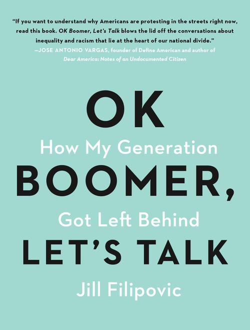 OK Boomer, Let's Talk (How My Generation Got Left Behind) by Jill Filipovic, 9781982153762