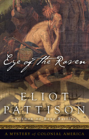 Eye of the Raven (A Mystery of Colonial America) - 9781582437019 by Eliot Pattison, 9781582437019