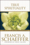 True Spirituality by Francis Schaeffer, 9780842373517