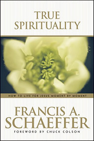 True Spirituality by Francis Schaeffer, 9780842373517