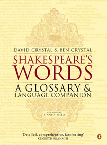Shakespeare's Words (A Glossary and Language Companion) by David Crystal, Ben Crystal, Stanley Wells, 9780140291179