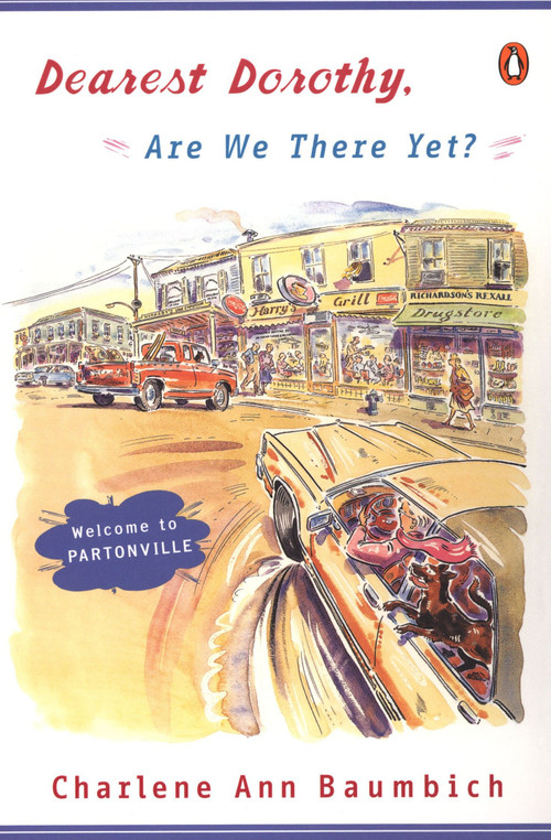 Dearest Dorothy, Are We There Yet? (Welcome to Partonville) by Charlene Ann Baumbich, 9780142003794