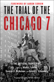 The Trial of the Chicago 7: The Official Transcript by Mark L. Levine, George C. McNamee, Daniel Greenberg, Aaron Sorkin, 9781982155087