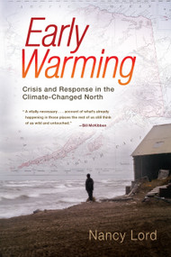 Early Warming (Crisis and Response in the Climate-Changed North) - 9781582438023 by Nancy Lord, 9781582438023