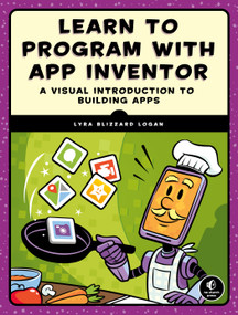 Learn to Program with App Inventor (A Visual Introduction to Building Apps) by Lyra Logan, 9781593279684
