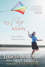 To Fly Again (Surviving the Tailspins of Life) by Gracia Burnham, Dean Merrill, 9781414301259