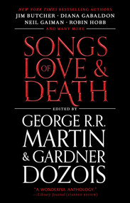 Songs of Love and Death (All-Original Tales of Star-Crossed Love) by George R. R. Martin, Gardner Dozois, 9781982156053