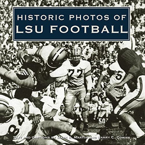 Historic Photos of LSU Football by Mark E. Martin, Barry Cowan, 9781684420889