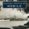 Historic Photos of Mobile by Carol Ellis, Scotty E Kirkland, 9781684420100