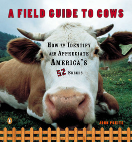 A Field Guide to Cows (How to Identify and Appreciate America's 52 Breeds) by John Pukite, 9780140273885