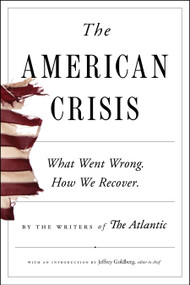 The American Crisis (What Went Wrong. How We Recover.) - 9781982157043 by Writers of The Atlantic, Jeffrey Goldberg, Anne Applebaum, Cullen Murphy