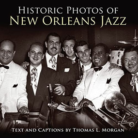 Historic Photos of New Orleans Jazz by Thomas L. Morgan, 9781684420971