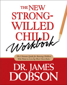 The New Strong-Willed Child Workbook by James C. Dobson, 9781414303826
