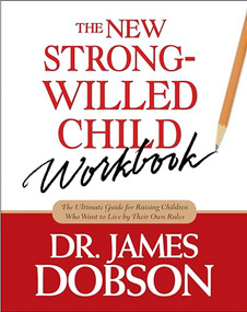 The New Strong-Willed Child Workbook by James C. Dobson, 9781414303826