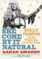 She Come By It Natural (Dolly Parton and the Women Who Lived Her Songs) by Sarah Smarsh, 9781982157289