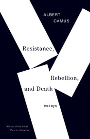 Resistance, Rebellion, and Death (Essays) by Albert Camus, 9780679764014
